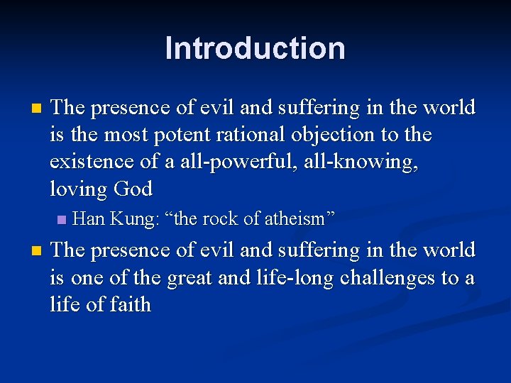 Introduction n The presence of evil and suffering in the world is the most