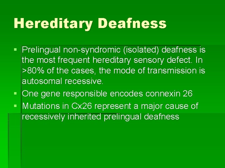 Hereditary Deafness § Prelingual non-syndromic (isolated) deafness is the most frequent hereditary sensory defect.