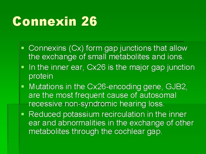 Connexin 26 § Connexins (Cx) form gap junctions that allow the exchange of small