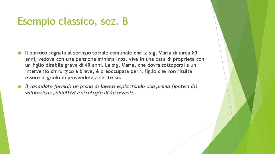 Esempio classico, sez. B Il parroco segnala al servizio sociale comunale che la sig.