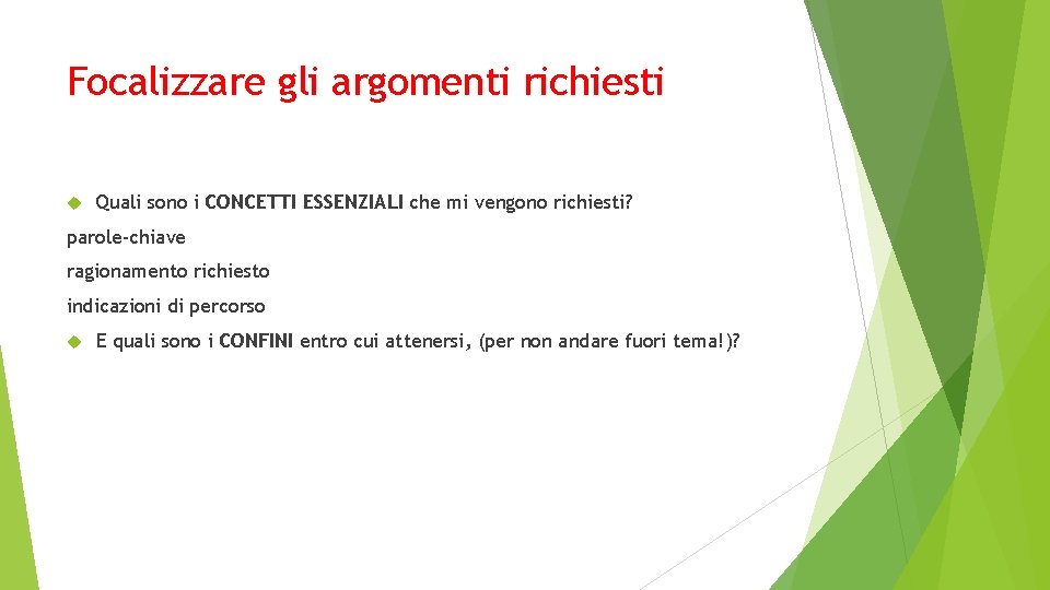 Focalizzare gli argomenti richiesti Quali sono i CONCETTI ESSENZIALI che mi vengono richiesti? parole-chiave