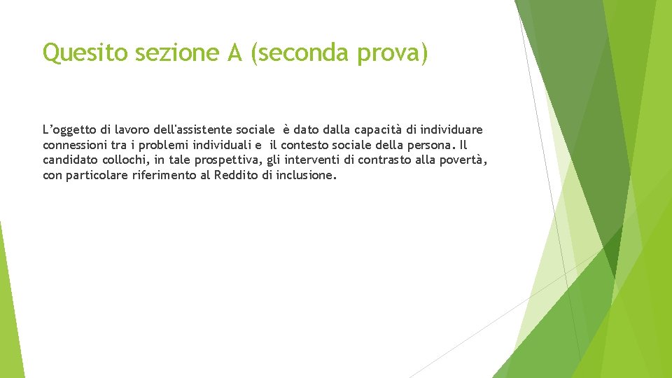 Quesito sezione A (seconda prova) L’oggetto di lavoro dell'assistente sociale è dato dalla capacità