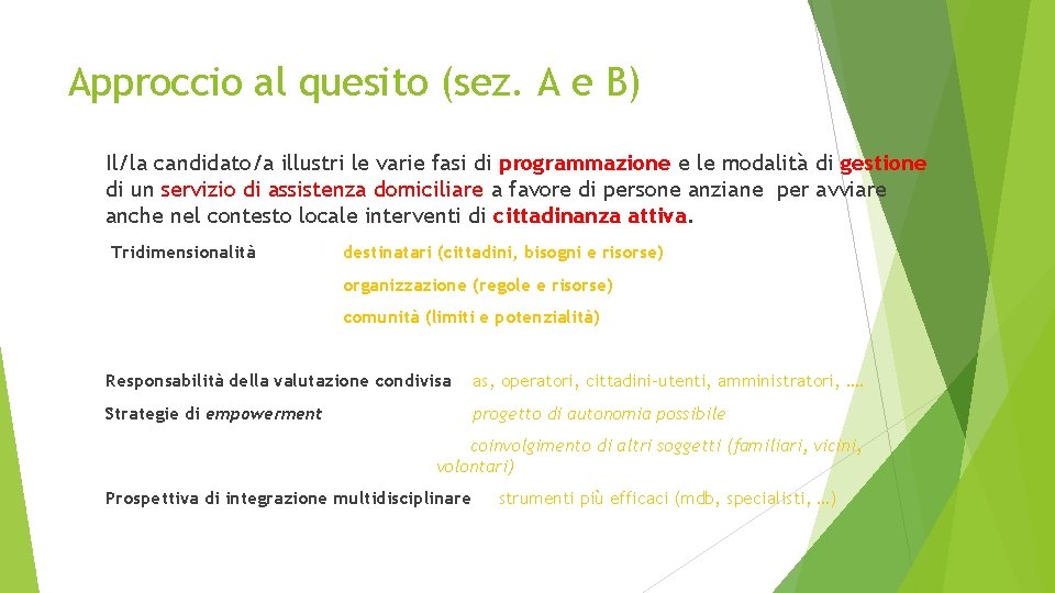 Approccio al quesito (sez. A e B) Il/la candidato/a illustri le varie fasi di