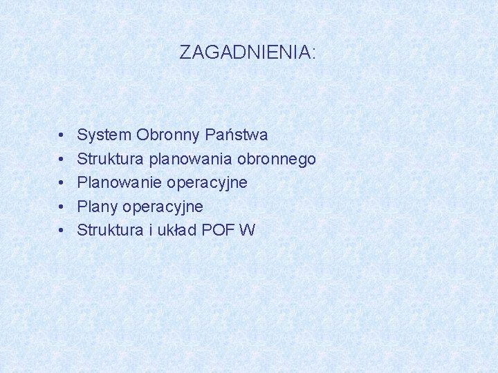 ZAGADNIENIA: • • • System Obronny Państwa Struktura planowania obronnego Planowanie operacyjne Plany operacyjne