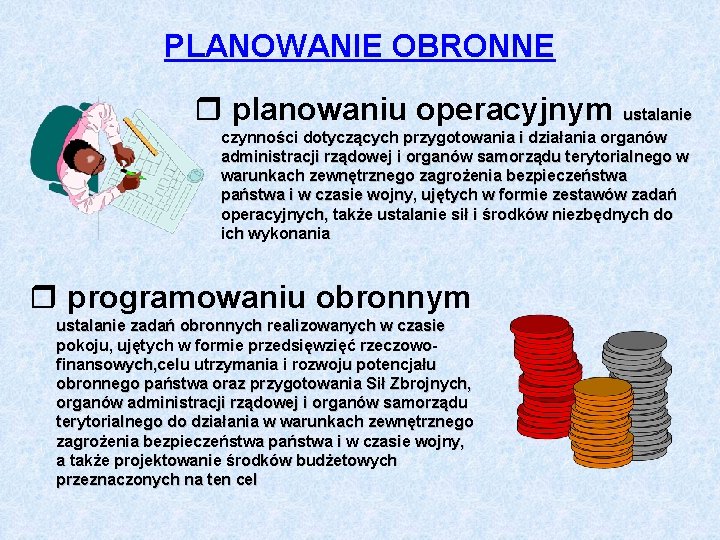 PLANOWANIE OBRONNE r planowaniu operacyjnym ustalanie czynności dotyczących przygotowania i działania organów administracji rządowej