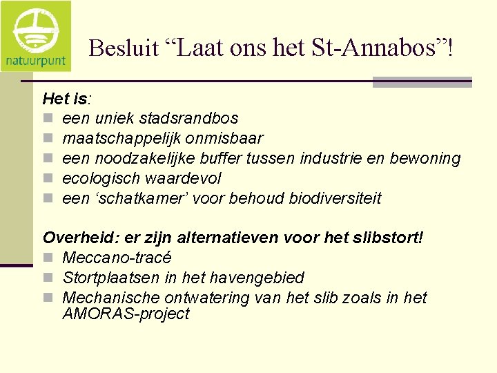 Besluit “Laat ons het St-Annabos”! Het is: n een uniek stadsrandbos n maatschappelijk onmisbaar