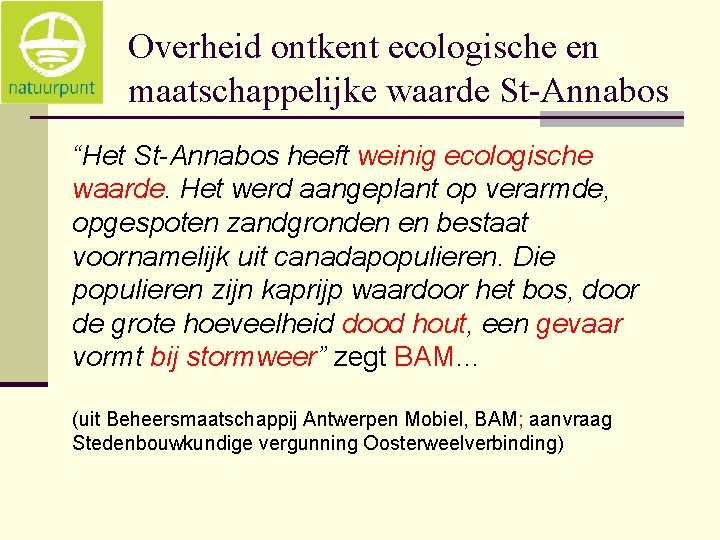 Overheid ontkent ecologische en maatschappelijke waarde St-Annabos “Het St-Annabos heeft weinig ecologische waarde. Het