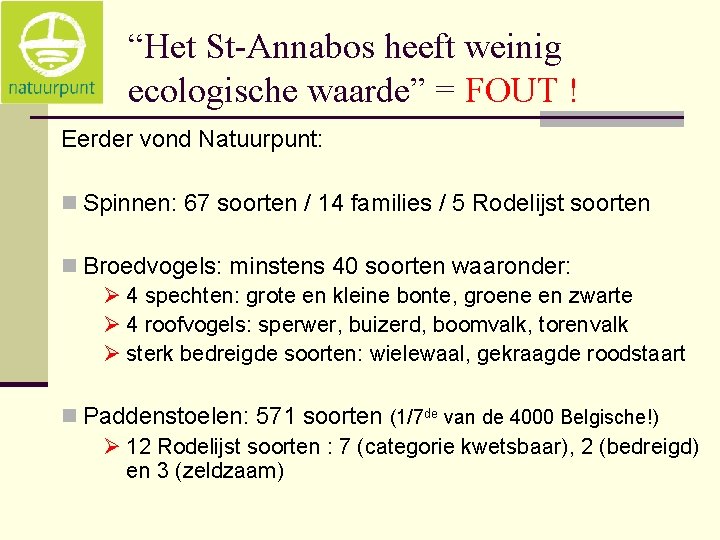 “Het St-Annabos heeft weinig ecologische waarde” = FOUT ! Eerder vond Natuurpunt: n Spinnen: