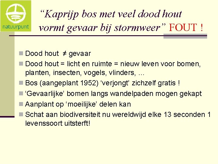 “Kaprijp bos met veel dood hout vormt gevaar bij stormweer” FOUT ! n Dood