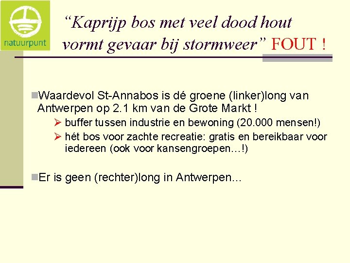 “Kaprijp bos met veel dood hout vormt gevaar bij stormweer” FOUT ! n. Waardevol