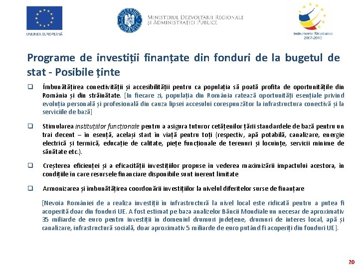 Programe de investiții finanțate din fonduri de la bugetul de stat - Posibile ținte