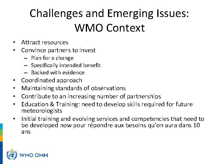 Challenges and Emerging Issues: WMO Context • Attract resources • Convince partners to invest