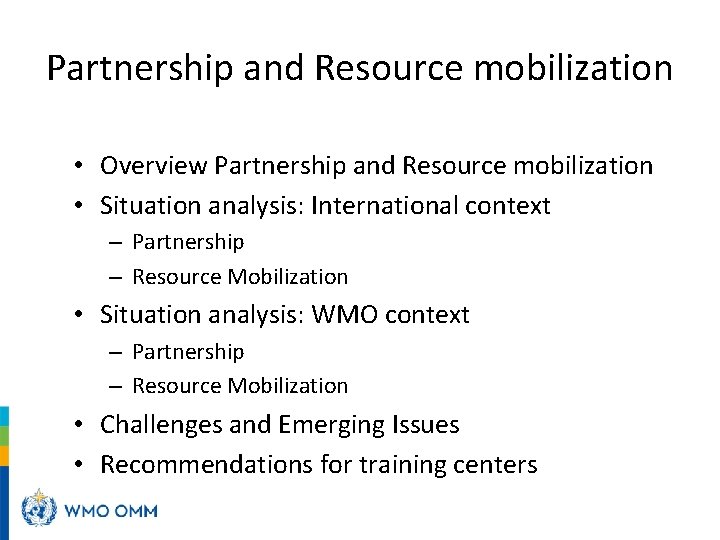 Partnership and Resource mobilization • Overview Partnership and Resource mobilization • Situation analysis: International