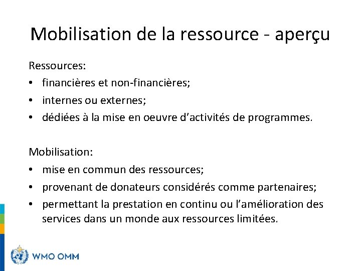 Mobilisation de la ressource - aperçu Ressources: • financières et non-financières; • internes ou