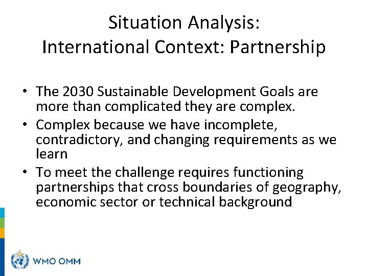 Situation Analysis: International Context: Partnership • The 2030 Sustainable Development Goals are more than