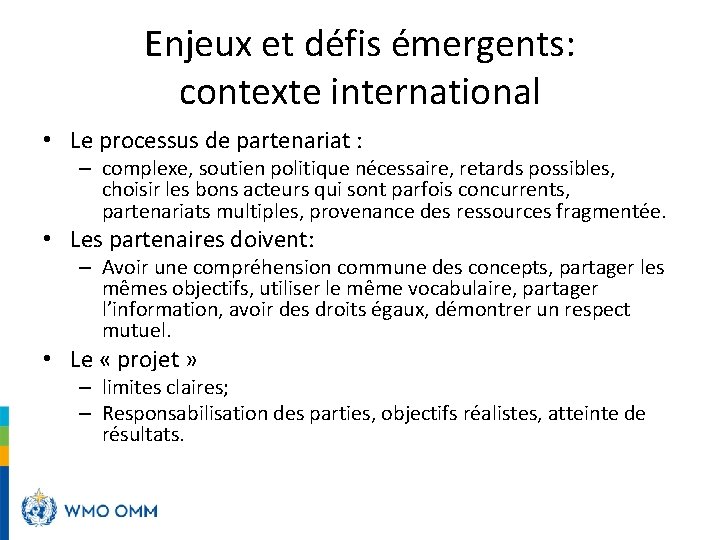 Enjeux et défis émergents: contexte international • Le processus de partenariat : – complexe,