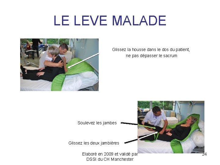 LE LEVE MALADE Glissez la housse dans le dos du patient, ne pas dépasser LE LEVE MALADE Glissez la housse dans le dos du patient, ne pas dépasser