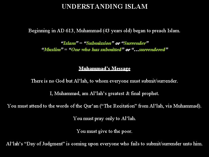 UNDERSTANDING ISLAM Beginning in AD 613, Muhammad (43 years old) began to preach Islam.