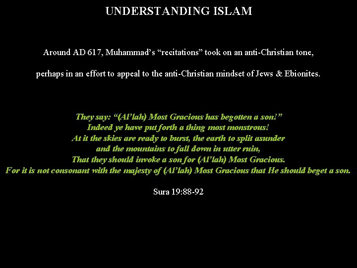 UNDERSTANDING ISLAM Around AD 617, Muhammad’s “recitations” took on an anti-Christian tone, perhaps in