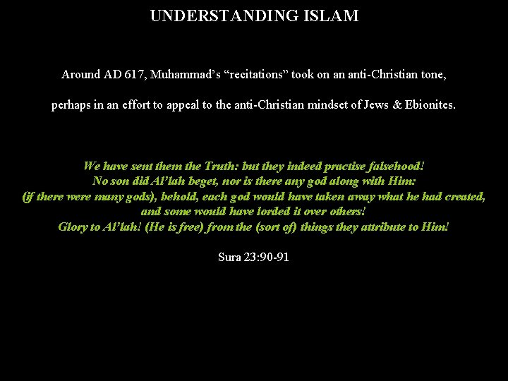 UNDERSTANDING ISLAM Around AD 617, Muhammad’s “recitations” took on an anti-Christian tone, perhaps in