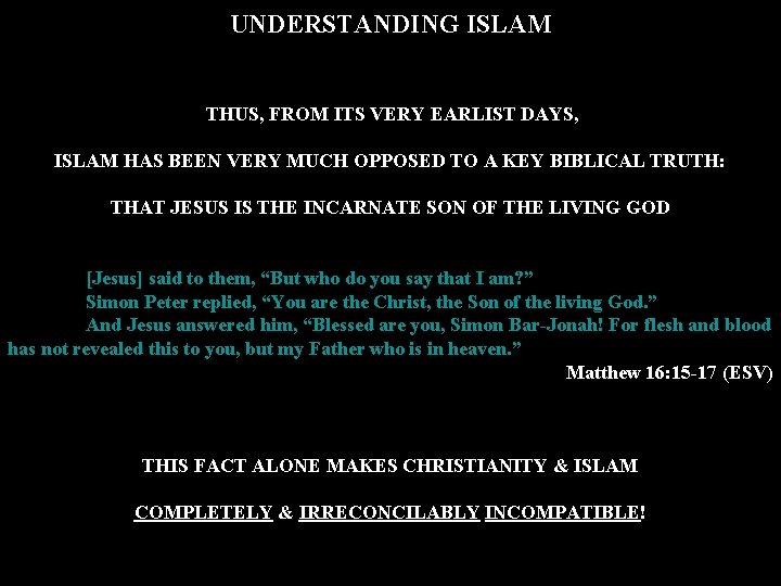 UNDERSTANDING ISLAM THUS, FROM ITS VERY EARLIST DAYS, ISLAM HAS BEEN VERY MUCH OPPOSED