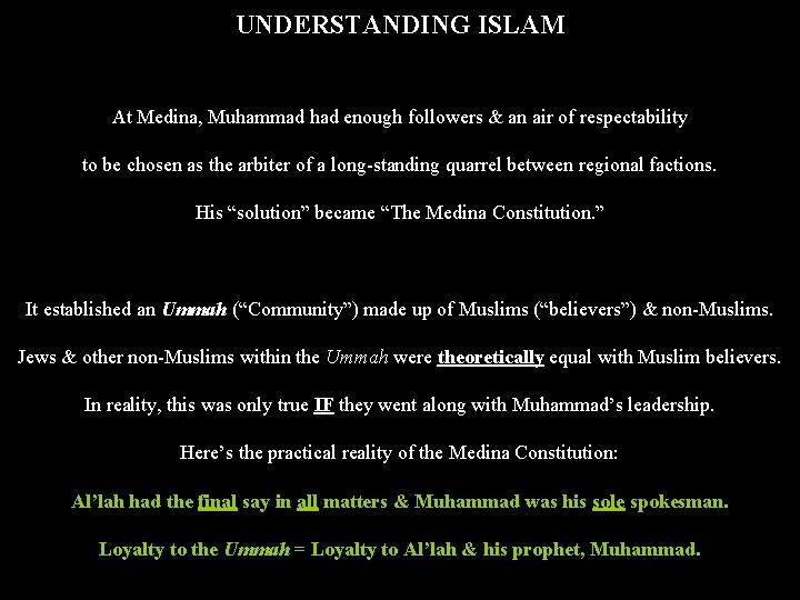 UNDERSTANDING ISLAM At Medina, Muhammad had enough followers & an air of respectability to