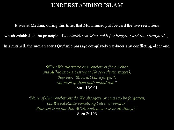 UNDERSTANDING ISLAM It was at Medina, during this time, that Muhammad put forward the