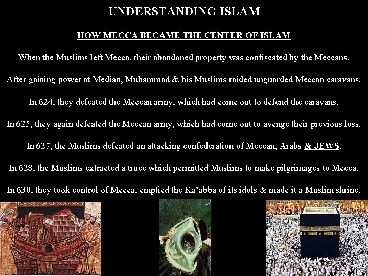 UNDERSTANDING ISLAM HOW MECCA BECAME THE CENTER OF ISLAM When the Muslims left Mecca,