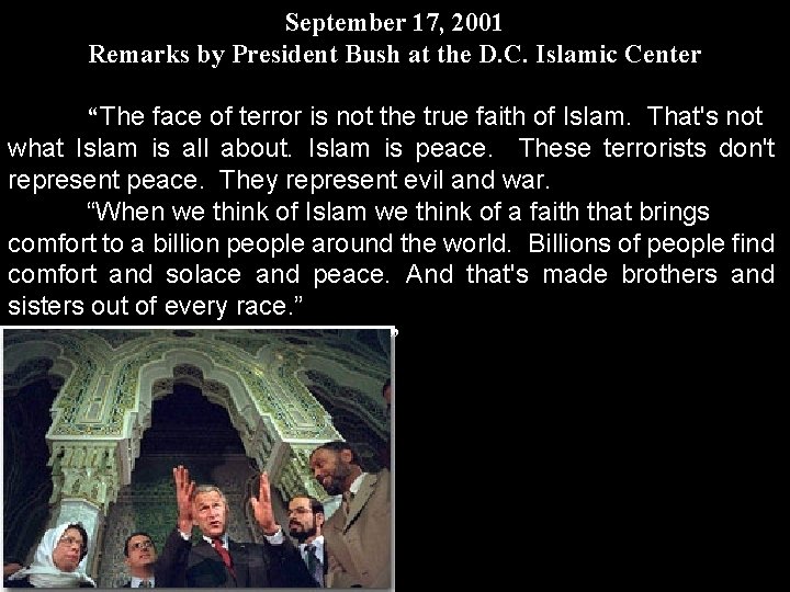 September 17, 2001 Remarks by President Bush at the D. C. Islamic Center “The