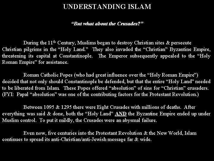 UNDERSTANDING ISLAM “But what about the Crusades? ” During the 11 th Century, Muslims