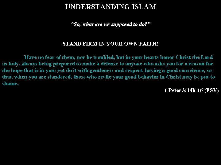 UNDERSTANDING ISLAM “So, what are we supposed to do? ” STAND FIRM IN YOUR