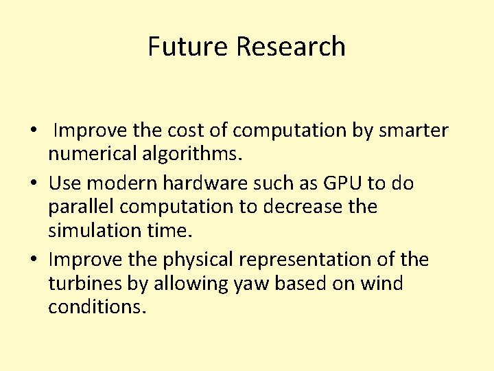 Future Research • Improve the cost of computation by smarter numerical algorithms. • Use