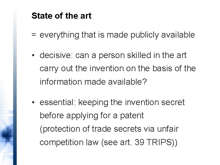 State of the art = everything that is made publicly available • decisive: can