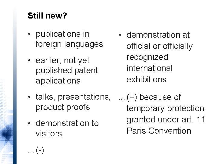 Still new? • publications in foreign languages • earlier, not yet published patent applications