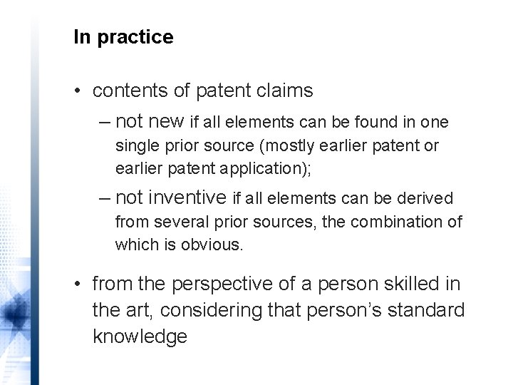 In practice • contents of patent claims – not new if all elements can