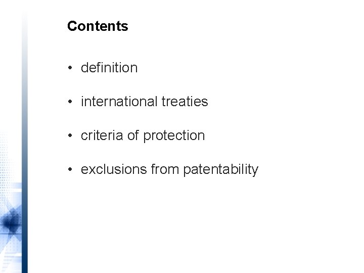 Contents • definition • international treaties • criteria of protection • exclusions from patentability
