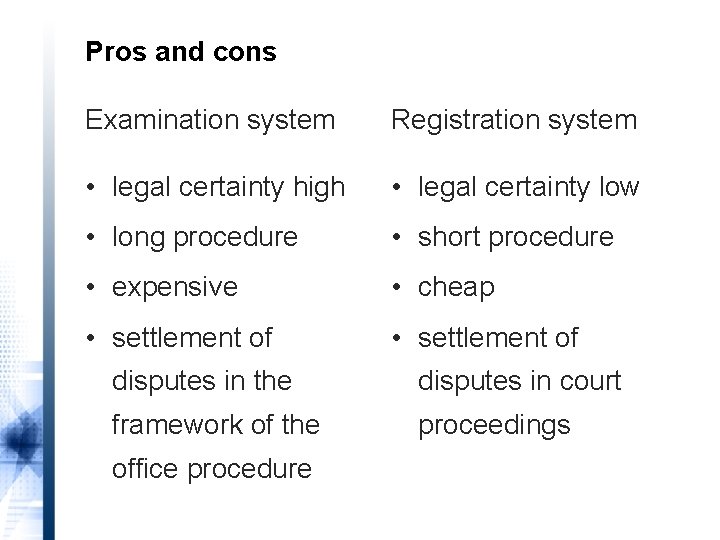 Pros and cons Examination system Registration system • legal certainty high • legal certainty