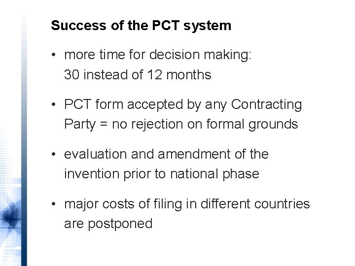 Success of the PCT system • more time for decision making: 30 instead of