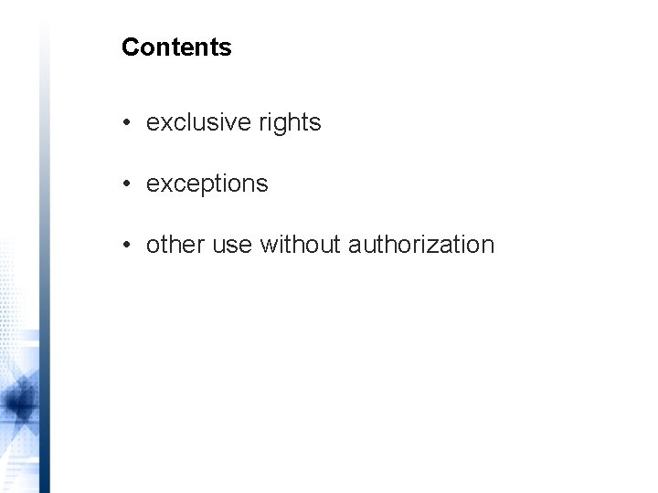 Contents • exclusive rights • exceptions • other use without authorization 