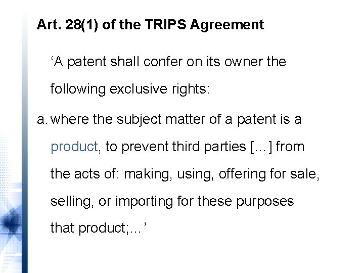 Art. 28(1) of the TRIPS Agreement ‘A patent shall confer on its owner the