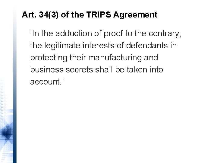 Art. 34(3) of the TRIPS Agreement ‘In the adduction of proof to the contrary,