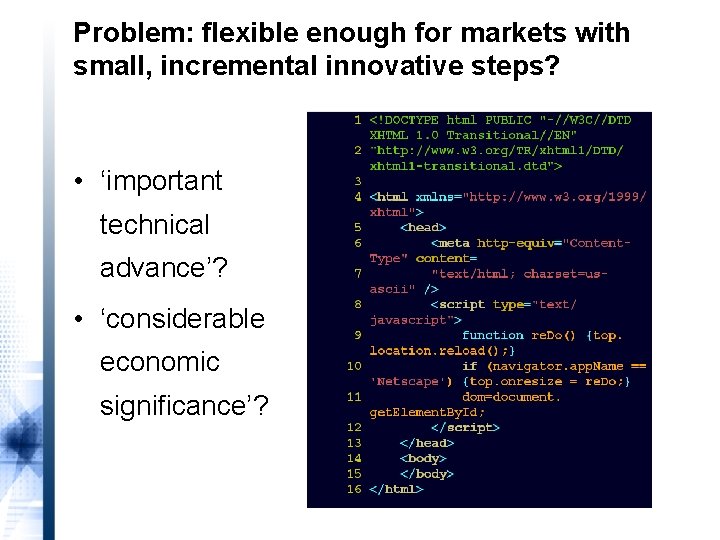 Problem: flexible enough for markets with small, incremental innovative steps? • ‘important technical advance’?