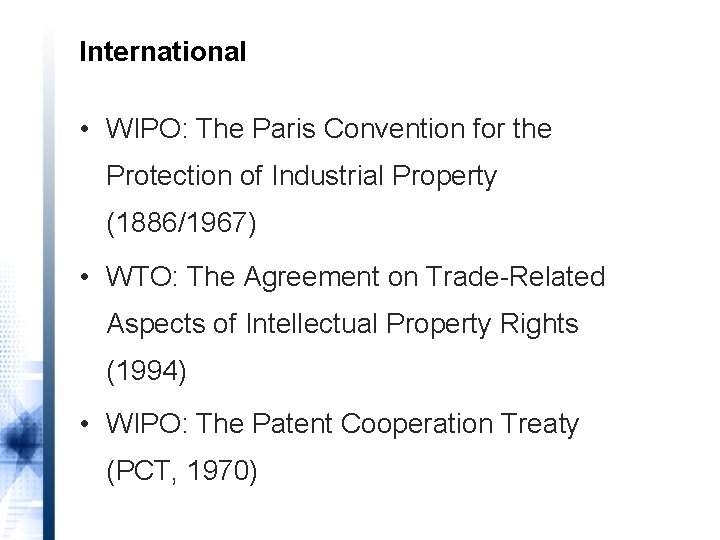 International • WIPO: The Paris Convention for the Protection of Industrial Property (1886/1967) •
