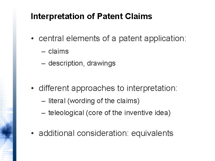 Interpretation of Patent Claims • central elements of a patent application: – claims –