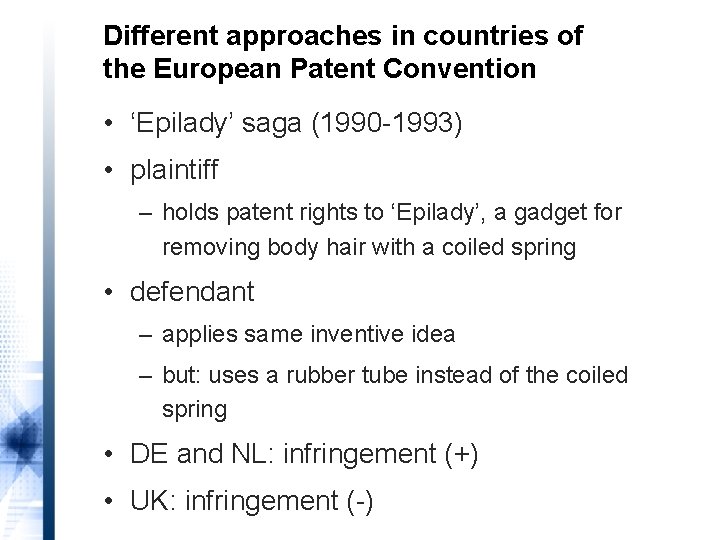 Different approaches in countries of the European Patent Convention • ‘Epilady’ saga (1990 -1993)