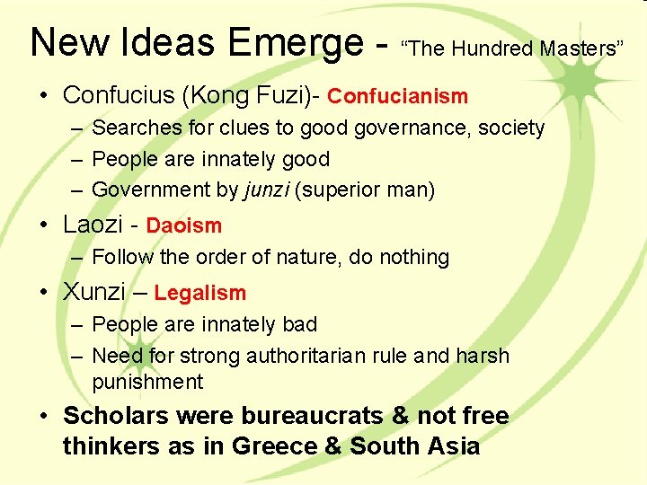 New Ideas Emerge - “The Hundred Masters” • Confucius (Kong Fuzi)- Confucianism – Searches