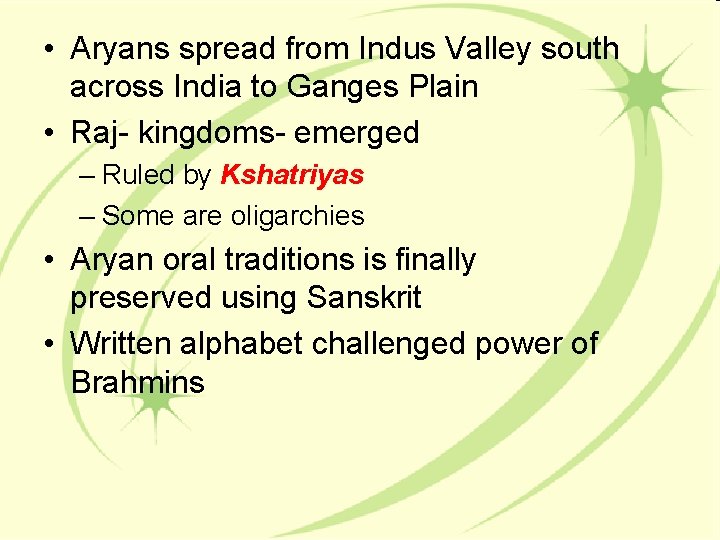  • Aryans spread from Indus Valley south across India to Ganges Plain •