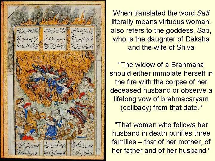 When translated the word Sati literally means virtuous woman. also refers to the goddess,