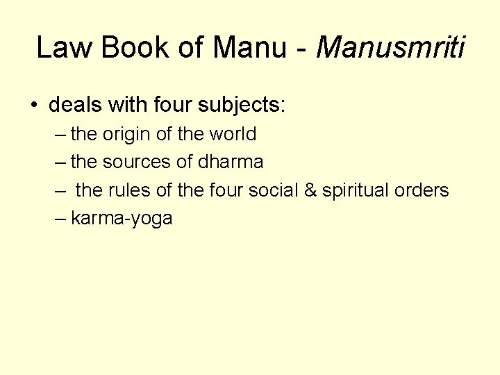 Law Book of Manu - Manusmriti • deals with four subjects: – the origin