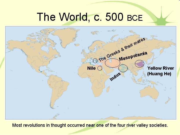 The World, c. 500 BCE tes a m ir e h t & Gr